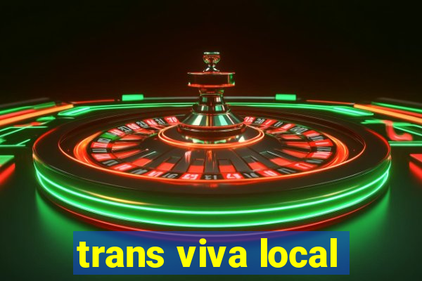 trans viva local